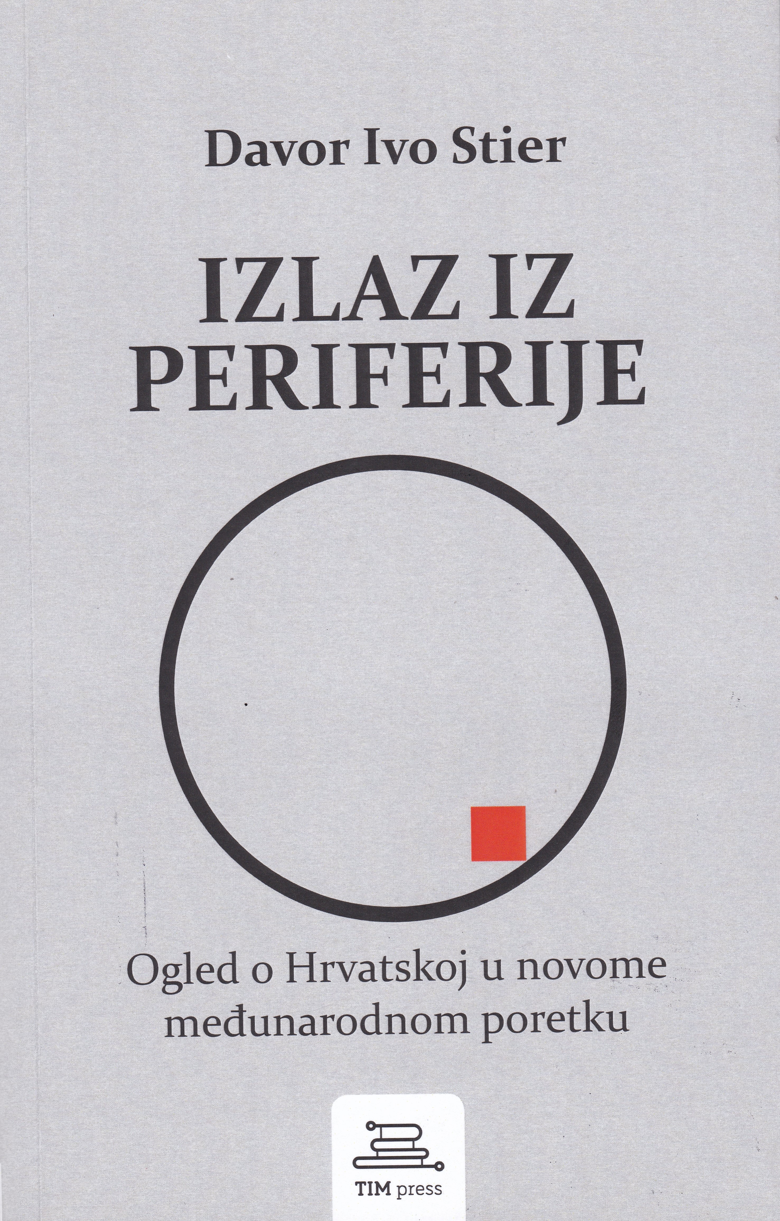 Predstavljanje knjige: IZLAZ IZ PERIFERIJE- Ogled o Hrvatskoj u novome međunarodnom poretku
